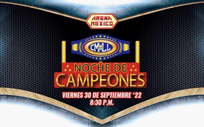 CMLL Noche de Campeones at Arena Mexico Quick Results (09/30/2022)