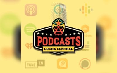 Lucha Central Podcast Network Series Take #1 Spots, Lucha Underground EP Eric Van Wagenen Joins “Masks, Mats & Mayhem” And More