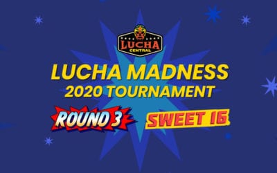 Lucha Madness 2020: Sweet Sixteen Results!
